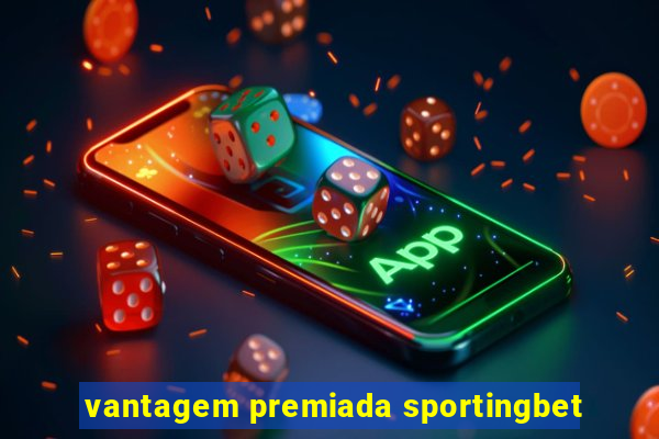 vantagem premiada sportingbet